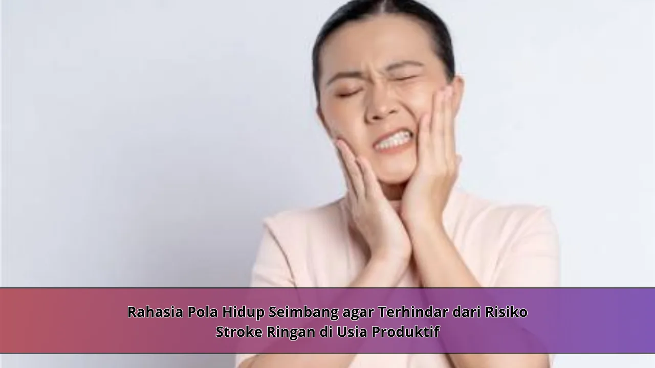 Rahasia Pola Hidup Seimbang agar Terhindar dari Risiko Stroke Ringan di Usia Produktif